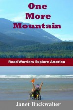 One More Mountain: Road Warriors Explore America - Janet Buckwalter, Jack Smith, Dick Hoyt