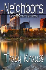 Neighbors Complete Series I - Tracy Krauss