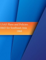 USAF Plans and Policies: R&D for Southeast Asia 1968 - Office of Air Force History, U.S. Air Force