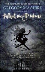 What-the-Dickens: The Story of a Rogue Tooth Fairy - Sarah Coleman, Gregory Maguire