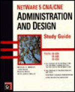 NetWare 5 CNA(SM)/CNE: Administration and Design Study Guide - Michael G. Moncur