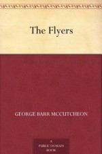 The Flyers - George Barr McCutcheon