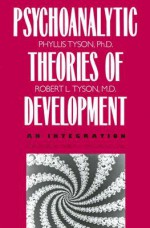 The Psychoanalytic Theories of Development: An Integration - Phyllis Tyson, Robert L. Tyson