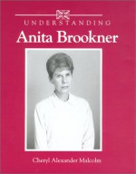 Understanding Anita Brookner - Cheryl Alexander Malcolm