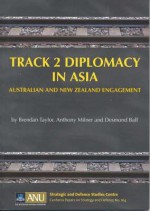 Track 2 Diplomacy In Asia: Australian And New Zealand Engagement - Brendan Taylor, Australian National University