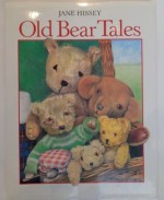 Old Bear Tales - Jane Hissey