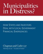 Municipalities in Distress?: How States and Investors Deal with Local Government Financial Emergencies (Volume 1) - James E. Spiotto, Ann E. Acker, Laura E. Appleby