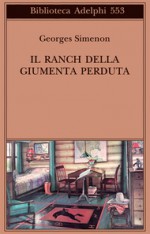 Il ranch della Giumenta perduta - Georges Simenon, Alessandra Berello