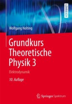 Grundkurs Theoretische Physik 3: Elektrodynamik (Springer-Lehrbuch) (German Edition) - Wolfgang Nolting