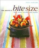 The World in Bite Size: Tapas, Mezze, and Other Tasty Morsels - Paul Gayler, Peter Cassidy