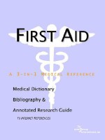 First Aid - A Medical Dictionary, Bibliography, and Annotated Research Guide to Internet References - ICON Health Publications