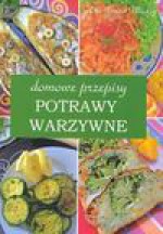 Domowe przepisy potrawy warzywne - Jankowska Anna, Korsieko Katarzyna, Kowalczyk Sylwester, Iwona Zagórska