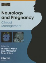 Neurology and Pregnancy: Clinical Management - Michael S. Marsh, Lena Nashef, Peter Brex