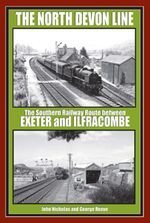 The North Devon Line: The Southern Railway Between Exeter and Ilfracombe - John Nicholas