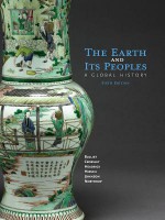 The Earth and Its Peoples: A Global History - Richard W. Bulliet, Lyman Johnson, Steven Hirsch