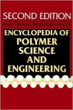 Encyclopedia of Polymer Science and Engineering, Volumes 1-17 + Supplement. Second Edition - Herman F. Mark, Norbert Bikales, Georg Menges, Jacqueline I. Kroschwitz, Charles G. Overberger