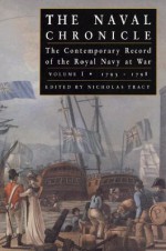 The Naval Chronicle: The Contemporary Record of the Royal Navy at War, 1793-1798 (The Naval Chronicle , No 1) - Nicholas Tracy