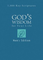 God's Wisdom for Your Life: Men's Edition: 1,000 Key Scriptures - Ed Strauss