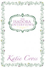 The Isadora Interviews - Katie Cross