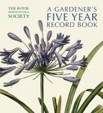 RHS Five Year Gardener's Journal (Rhs) - The Curators, Brent Elliott