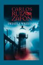 Światła września - Carlos Ruiz Zafón, Okrasko Katarzyna, Casas Carlos Marrodan