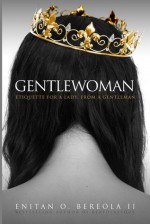 Gentlewoman: Etiquette for a Lady, from a Gentleman - Enitan O. Bereola II, Meagan Good, Hill Harper