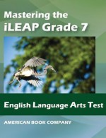 Mastering the Ileap English Language Arts Test in Grade 7 - Jason Kirk