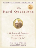 The Hard Questions: 100 Questions to Ask Before You Say "I Do" - Susan Piver