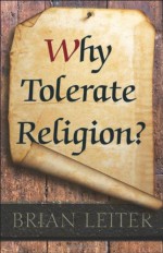 Why Tolerate Religion? - Brian Leiter