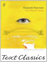 The Watch Tower: Text Classics - Elizabeth Harrower, Joan London