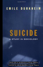 On Suicide: A Study in Sociology - Émile Durkheim, George Simpson, John A. Spaulding