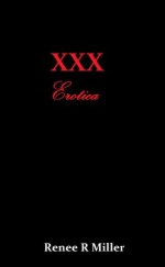 XXX Erotica - Renee R Miller