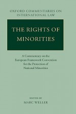 The Rights of Minorities in Europe: A Commentary on the European Framework Convention for the Protection of National Minorities - Marc Weller