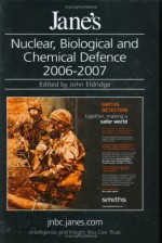 Jane's NBC Defence Systems 2006/2007 (Jane's Nuclear, Biological and Chemical Defence) - John Eldridge