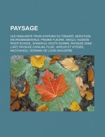 Paysage: Les Cinquante-Trois Stations Du T Kaid, Servitude Environnementale, Prairie Fleurie, Weald, Hudson River School, Shanshui, South Downs, Paysage Dans L'Art, Paysage Catalan, Pluie, Vapeur Et Vitesse, Macchiaioli - Livres Groupe