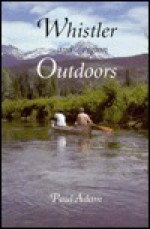 Whistler and Region Outdoors - Paul Adam