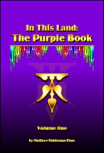 In This Land: The Purple Book, Volume One - Matthew Haldeman-Time