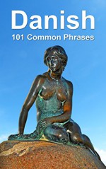 Danish: 101 Common Phrases - Alex Castle