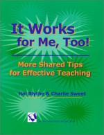 It Works For Me, Too! More Shared Tips For Effective Teaching - Hal Blythe, Charlie Sweet