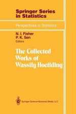 The Collected Works of Wassily Hoeffding - Wassily Hoeffding, P K Sen