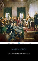 The United States Constitution (ShandonPress) - James Madison, Shandonpress