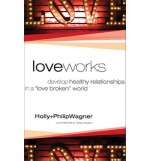 By Philip Wagner - Love Works: Develop Healthy Relationships in a "Love Broken" Worl (2014-04-23) [Paperback] - Philip Wagner