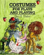 Costumes for Plays and Playing - Gail E. Haley