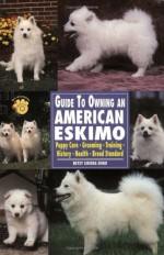 Guide to Owning an American Eskimo - Betsy Sikora Siino