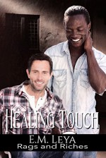 Healing Touch (Rags and Riches Book 4) - Karissa Ariel, E.M. Leya, Sara York