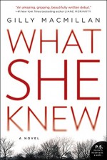 What She Knew: A Novel - Gilly MacMillan