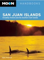 Moon San Juan Islands: Including Victoria and the Southern Gulf Islands (Moon Handbooks) - Don Pitcher