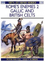 Rome's Enemies (2): Gallic and British Celts - Peter Wilcox