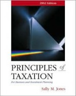 Principles of Taxation for Business Investment Planning, 2002 Edition - Sally M. Jones