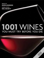 1001 Wines: You Must Try Before You Die 2011 - Cassell Illustrated, Neil Beckett